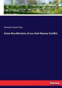 Some Recollections of our Anti-Slavery Conflict