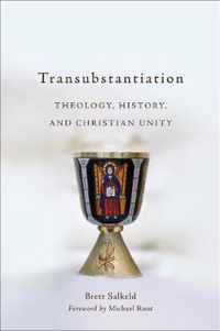 Transubstantiation Theology, History, and Christian Unity
