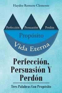 Perfeccion, Persuasion Y Perdon