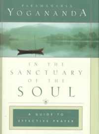 In the Sanctuary of the Soul: A Guide to Effective Prayer