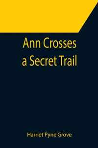 Ann Crosses a Secret Trail