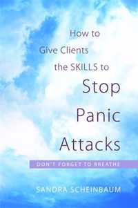How To Give Clients The Skills To Stop Panic Attacks