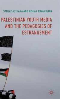 Palestinian Youth Media and the Pedagogies of Estrangement