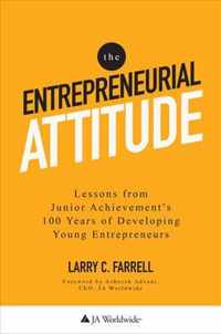 The Entrepreneurial Attitude: Lessons From Junior Achievement's 100 Years Of Developing Young Entrepreneurs