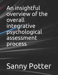 An insightful overview of the overall integrative psychological assessment process