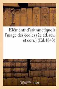 Elements d'Arithmetique A l'Usage Des Ecoles 2e Ed. Rev. Et Corr.