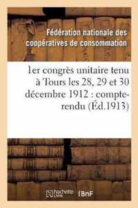 1er Congres Unitaire Tenu A Tours Les 28, 29 Et 30 Decembre 1912