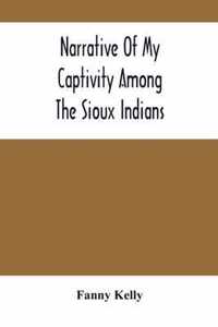 Narrative Of My Captivity Among The Sioux Indians