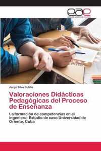 Valoraciones Didacticas Pedagogicas del Proceso de Ensenanza