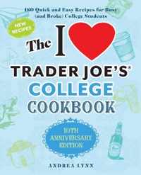 I Love Trader Joe&apos;s College Cookbook, The: 10th Anniversary Edition