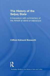 The History of the Seljuq State: A Translation with Commentary of the Akhbar Al-Dawla Al-Saljuqiyya