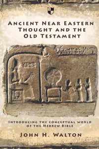 Ancient Near Eastern Thought and the Old Testament