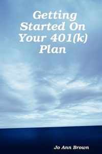 Getting Started On Your 401(k) Plan