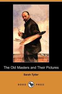 The Old Masters and Their Pictures (Dodo Press)