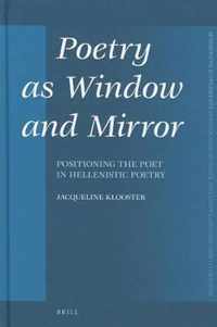 Poetry as Window and Mirror: Positioning the Poet in Hellenistic Poetry