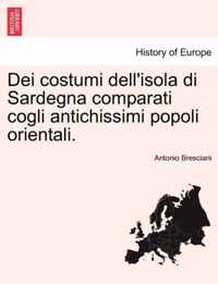 Dei Costumi Dell'isola Di Sardegna Comparati Cogli Antichissimi Popoli Orientali.