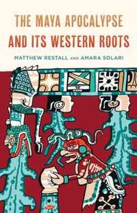 The Maya Apocalypse and Its Western Roots