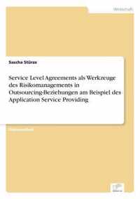 Service Level Agreements als Werkzeuge des Risikomanagements in Outsourcing-Beziehungen am Beispiel des Application Service Providing