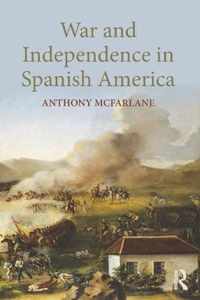 War and Independence In Spanish America