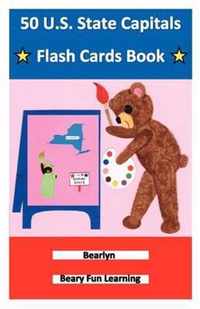 50 U.S. State Capitals Flash Cards Book: United States of America (Beary Fun Learning)