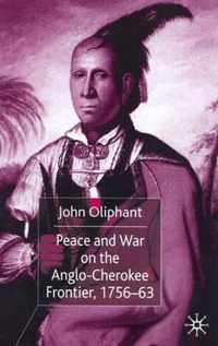 Peace and War on the Anglo-Cherokee Frontier 1756-63