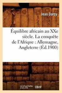 Equilibre Africain Au Xxe Siecle. La Conquete de l'Afrique