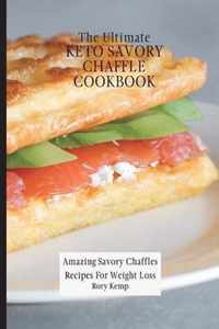 The Ultimate KETO Savory Chaffle Cookbook