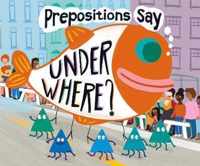 Prepositions Say  Under Where?
