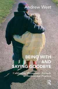 Being with and Saying Goodbye