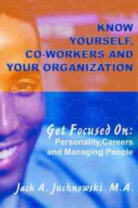 Know Yourself, Co-workers and Your Organization: Get Focused On