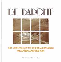 De Baronie. Het verhaal van de chocoladefabriek in Alphen aan den Rijn