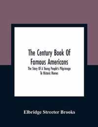 The Century Book Of Famous Americans