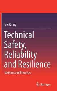 Technical Safety Reliability and Resilience