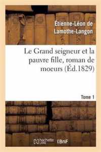 Le Grand Seigneur Et La Pauvre Fille, Roman de Moeurs. Tome 1