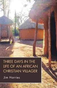 Three Days in the Life of an African Christian Villager