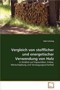 Vergleich von stofflicher und energetischer Verwendung von Holz