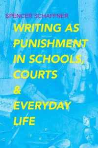 Writing as Punishment in Schools, Courts, and Everyday Life