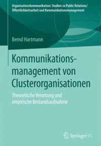 Kommunikationsmanagement Von Clusterorganisationen: Theoretische Verortung Und Empirische Bestandsaufnahme