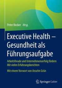Executive Health Gesundheit als Fuehrungsaufgabe