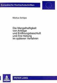 Die Mangelhaftigkeit von Anklage und Eröffnungsbeschluß und ihre Heilung im späteren Verfahren