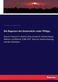 Die Regesten des Kaiserreichs unter Philipp,