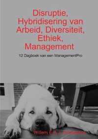 Disruptie, hybridisering van arbeid, diversiteit, ethiek, management