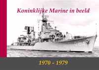 Koninklijke Marine in beeld 1970-1979