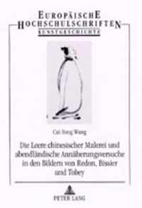 Die Leere Chinesischer Malerei Und Abendlaendische Annaeherungsversuche in Den Bildern Von Redon, Bissier Und Tobey