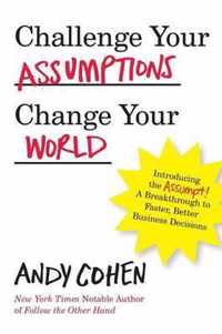 Challenge Your Assumptions, Change Your World