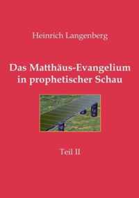 Das Matthaus-Evangelium in prophetischer Schau - Teil II