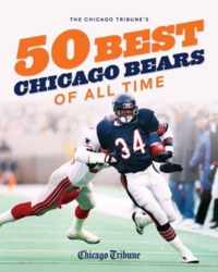 The Chicago Tribune&apos;s 50 Best Chicago Bears of All Time