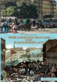 1848 Zwischen Schloss und Alexanderplatz