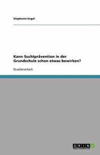 Kann Suchtpravention in der Grundschule schon etwas bewirken?