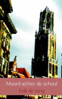 Moord achter de school - Erik de Jong - Paperback (9789402121735)